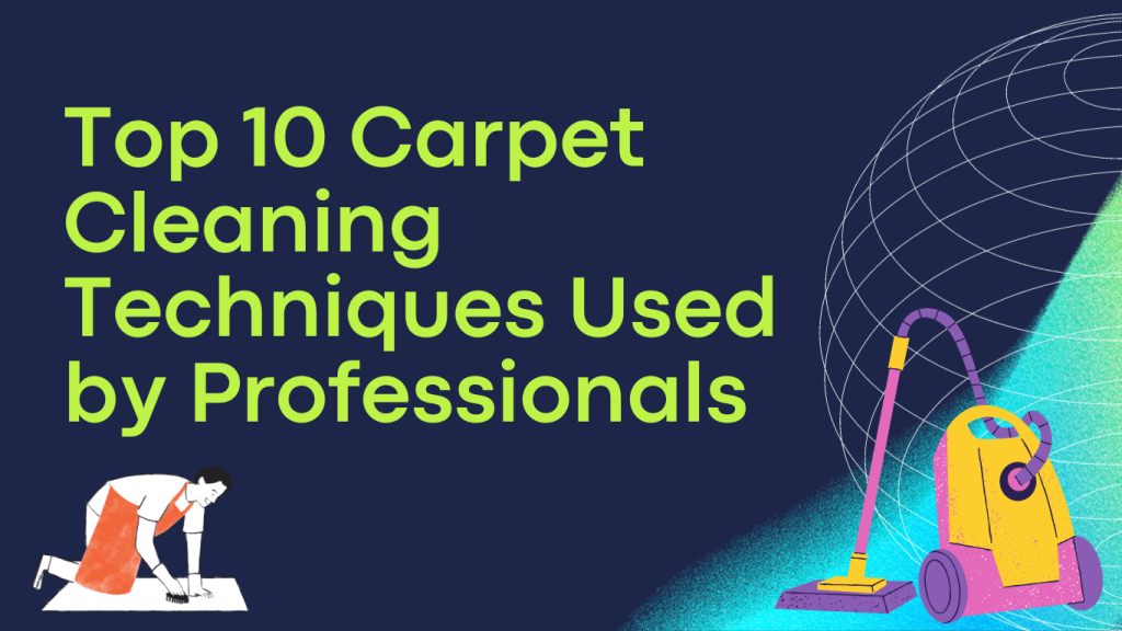10 carpet cleaning techniques