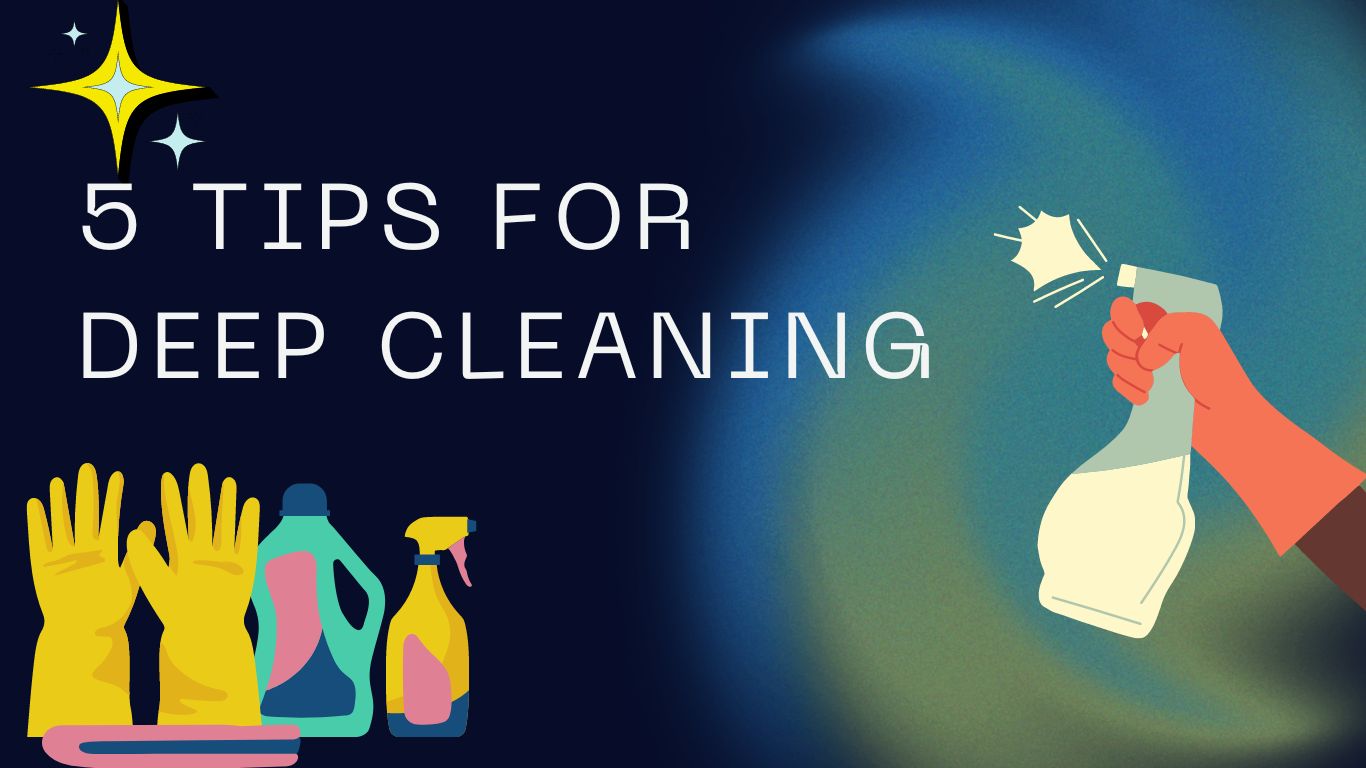 5 tips for deep cleaning